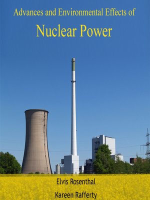 cover image of Advances and Environmental Effects of Nuclear Power